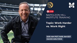 Napoleon Hill Institute Training: Work Harder vs. Work Right