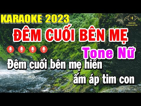 Đêm Cuối Bên Mẹ Karaoke Tone Nữ Nhạc Sống, Đêm cuối bên mẹ hiền ấm áp tim con