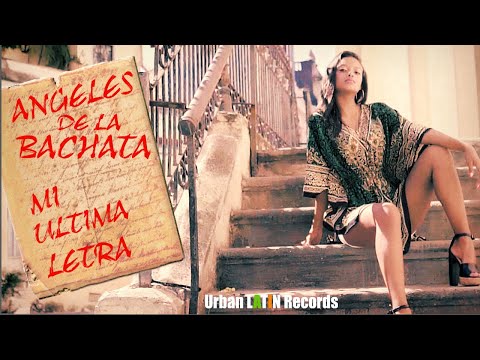 Mi Ultima Carta de Angeles De La Bachata Letra y Video