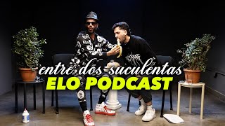 ELO PODCAST Y LA PEOR ENTREVISTA DE SU VIDA - ENTRE DOS SUCULENTAS #27