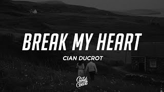 Cian Ducrot - Break My Heart (Lyrics)