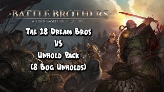 Battle Brothers | The 18 Dream Bros VS Unhold Pack