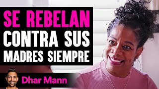 Se Rebelan Contra Sus Madres Siempre | Dhar Mann Studios
