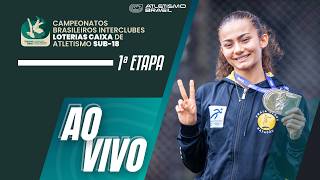 CAMPEONATOS BRASILEIROS INTERCLUBES - CBI SUB-18 DE ATLETISMO LOTERIAS CAIXA 2026 | AO VIVO