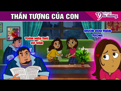 THẦN TƯỢNG CỦA CON - Truyện Cổ Tích - Phim Hoạt Hình - Quà Tặng Cuộc Sống - Phim Hay 2024