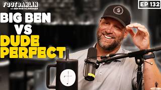 Big Ben talks facing off against Dude Perfect in the Squad Games, World Cup and more! Ep 132