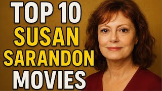 Top 10 Susan Sarandon Movies