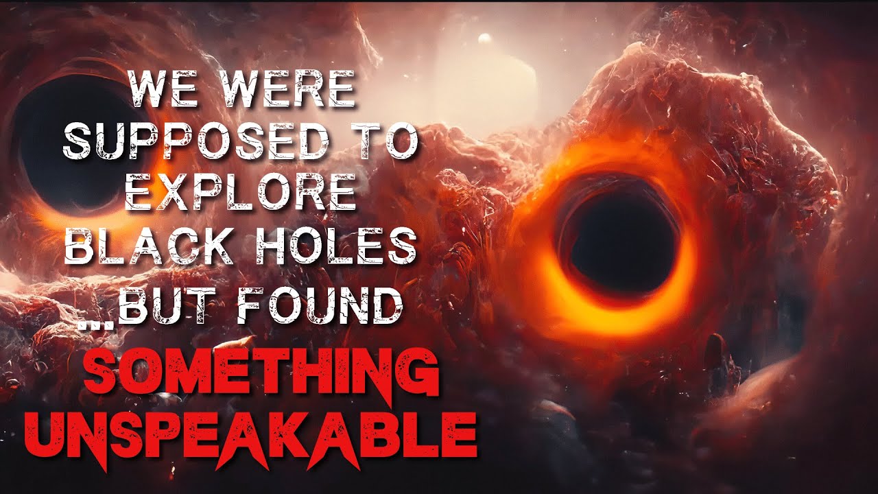 Space Creepypasta: On A Mission To Explore Black Holes, We Found Something Unspeakable