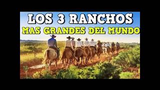Top 3 de Los ranchos mas grandes del mundo