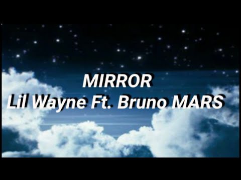 Lil Wayne - Mirror [Lyrics] Ft. Bruno Mars