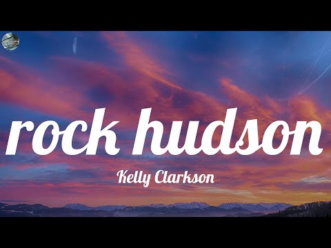 Kelly Clarkson - rock hudson (Lyrics)