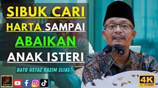 Dato Ustaz Kazim Elias - SIBUK CARI HARTA SAMPAI ABAIKAN ANAK ISTERI