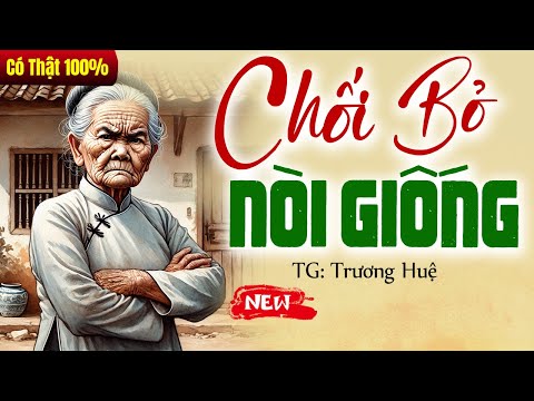 Chuyện có thật 100%: Nhà chồng quyết CHỐI BỎ NÒI GIỐNG vì lý do không tưởng