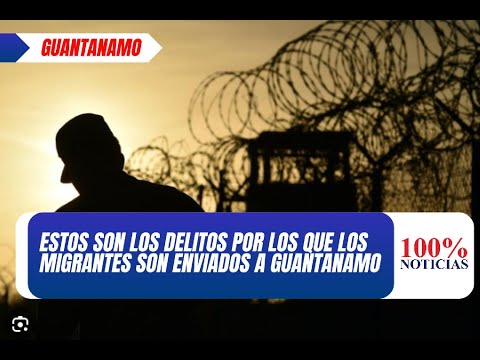 Lista de delitos para ser candidato a Guantánamo según la política de deportación masiva de Trump