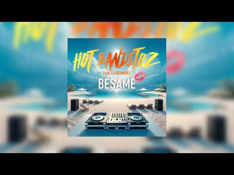 Hot Banditoz feat. La Bermúdez - Bésame | Official Audio