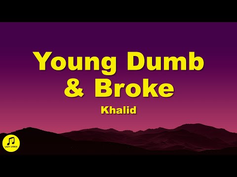 Khalid - Young Dumb & Broke (sped up + reverb) lyrics