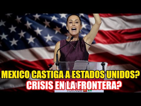 MEXICO CASTIGA a ESTADOS UNIDOS por BLOQUEOS de FABRICAS de AUTOS en la FRONTERA?