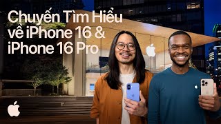 Chuyến Tìm Hiểu về iPhone 16 & iPhone 16 Pro | Apple