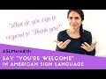 ASL Responses to 'Thank You'