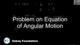 Problem on Equation of Angular Motion