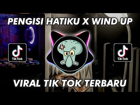 DJ UNTUK PENGISI HATIKU X WIND UP VIRAL TIKTOK TERBARU 2024