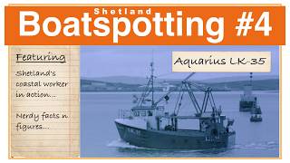 Aquarius LK 35: Shetland Boat Spotting #4