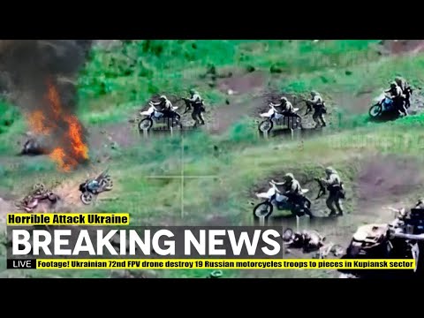 Footage! Ukrainian 72nd FPV drone destroy 19 Russian motorcycles troops to pieces in Kupiansk sector