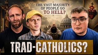 Whats up with Trad Catholics?