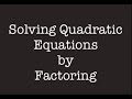 Solving Quadratic Equations by Factoring