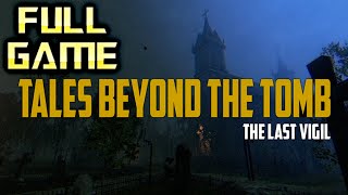 Tales Beyond The Tomb - The Last Vigil | Full Game Walkthrough | No Commentary