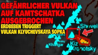 Gefährlicher Vulkan auf Kamtschatka ausgebrochen - Erdbeben triggert Vulkan Klyuchevskaya Sopka