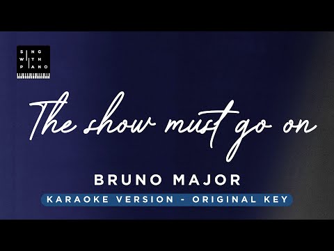 The show must go on – Bruno Major (Original Key Karaoke) – Piano Instrumental Cover with Lyrics