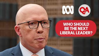 Who should take over Peter Dutton as the Liberal Party leader | Q+A