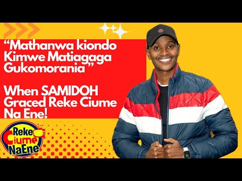 Rwimbo Rwa Ndiri Mutwe Mwega Ndainagira Mutumia Wakwa - When SAMIDOH Graced Reke Ciume Na Ene