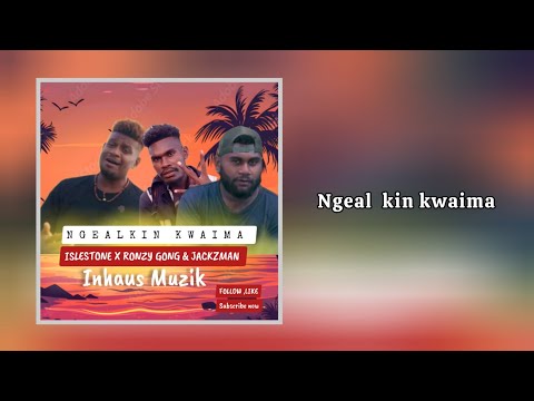 ISLESTONE FT. RONZY GONG & JACKZMAN - NGEAL KIN KWAIMA_2024