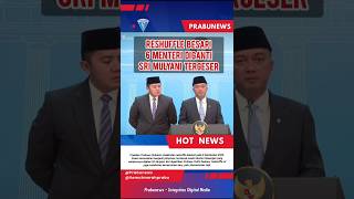 Reshuffle Besar! 6 Menteri Diganti, Sri Mulyani Tergeser #shortsfeed #beritanasional