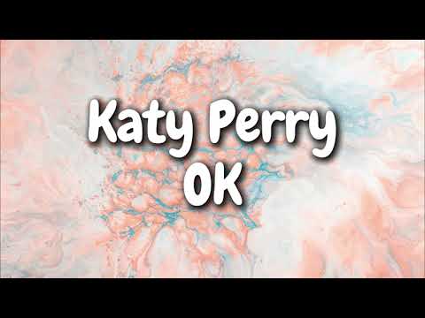 Katy Perry - OK (Lyrics)