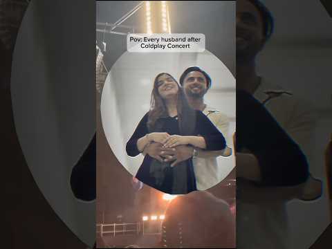 Every Husband after the Coldplay Concert ๐๐๐๐ #concert #coldplay #relatable #comedy