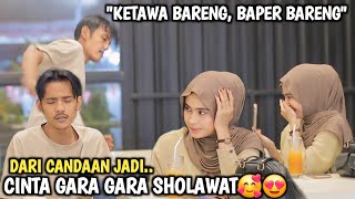 PRANK SHOLAWAT !! SIAPA SANGKA DARI CANDAAN BERUJUNG JATUH HATI😍❤️