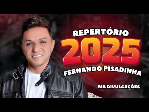 FERNANDO PISADINHA 2025 - CD NOVO - MÚSICAS NOVAS _ FERNANDO PISADINHA