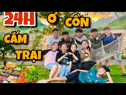 Anh Ba Phải | Thử Thách 24H Cắm Trại Trải Nghiệm Khu Du Lịch Sinh Thái Cồn Sơn ⛺ | 24HOUR CHALLENGE