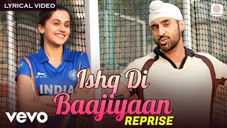 Ishq Di Baajiyaan - Reprise | Lyrical | Soorma | Diljit Dosanjh, Taapsee Pannu | Shashaa Tirupati