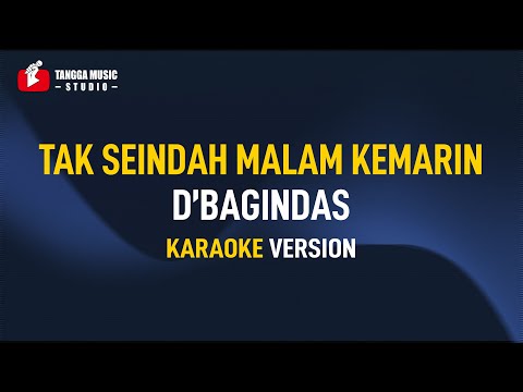 D’Bagindas – Tak Seindah Malam Kemarin (Karaoke)