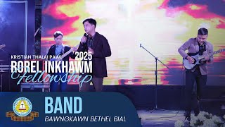 BAWNGKAWN BETHEL BIAL BAND | KTP ROREL INKHAWM VAWI 11-NA | FELLOWSHIP