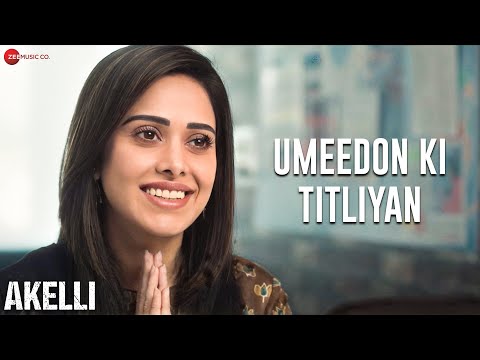Umeedon Ki Titliyan | Akelli | Nushrratt Bharuccha, Tsahi Halevi | Sunidhi Chauhan