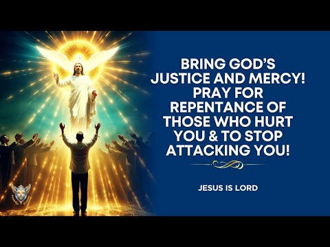 Prayer for Those Who Hurt You to Stop Attacking You & Repent