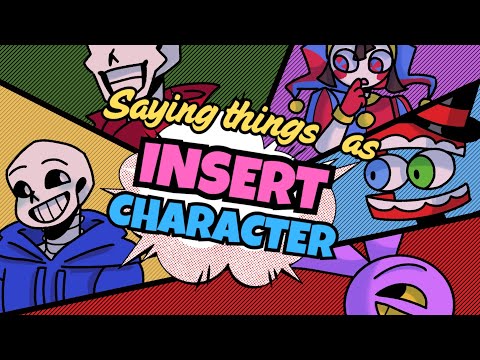 SAYING THINGS AS (INSERT CHARACTER) PT. 1 || [Undertale] AND [TADC] CROSSOVER