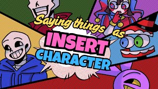 SAYING THINGS AS (INSERT CHARACTER) PT. 1 || [Undertale] AND [TADC] CROSSOVER