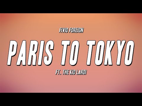 Fivio Foreign - Paris to Tokyo ft. The Kid LAROI (Lyrics)