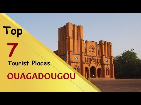 "OUAGADOUGOU" Top 7 Tourist Places | Ouagadougou Tourism | BURKINA FASO